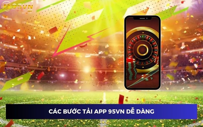 Các bước tải ứng dụng 95VN dễ dàng