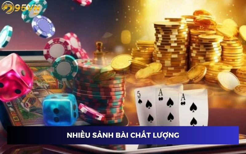 Nhiều sảnh bài chất lượng tại nhà cái 95VN